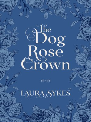 cover image of The Dog Rose Crown